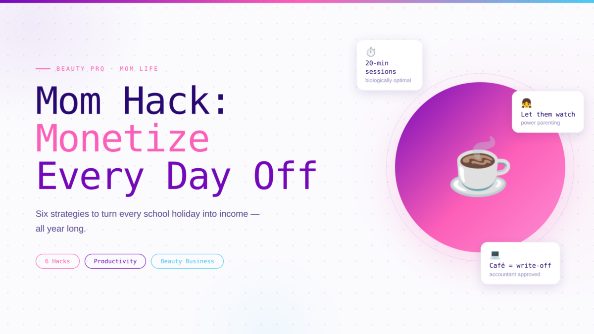 Mom Hack for Beauty Pros - Monetize Every Day Off